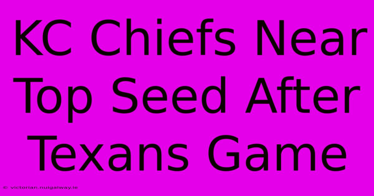 KC Chiefs Near Top Seed After Texans Game