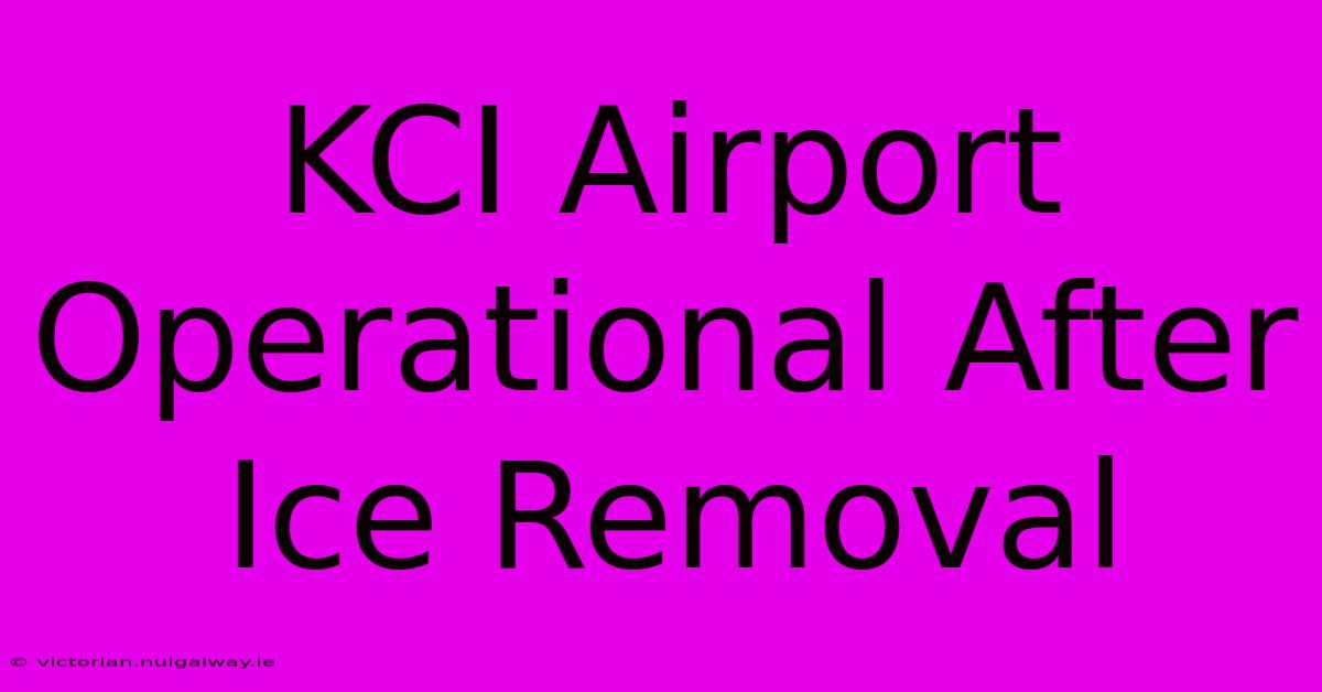 KCI Airport Operational After Ice Removal