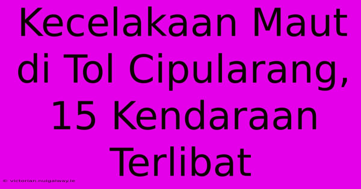 Kecelakaan Maut Di Tol Cipularang, 15 Kendaraan Terlibat