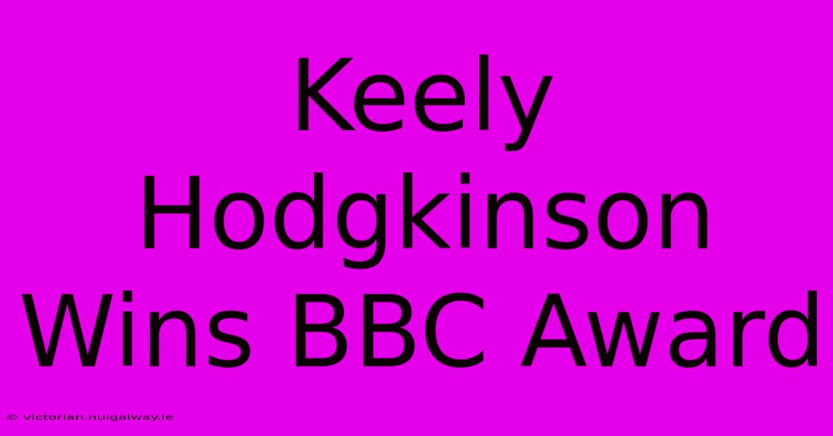 Keely Hodgkinson Wins BBC Award