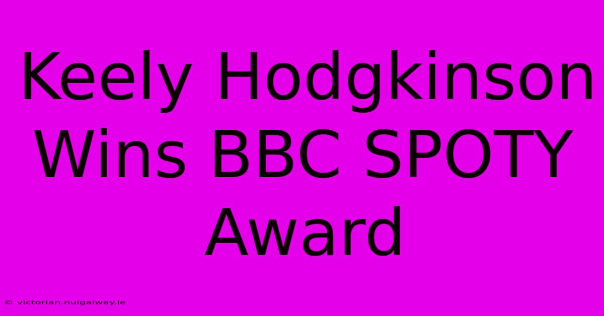 Keely Hodgkinson Wins BBC SPOTY Award