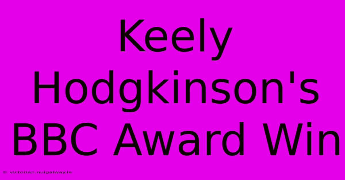 Keely Hodgkinson's BBC Award Win