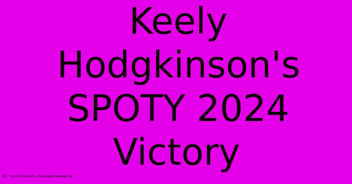 Keely Hodgkinson's SPOTY 2024 Victory