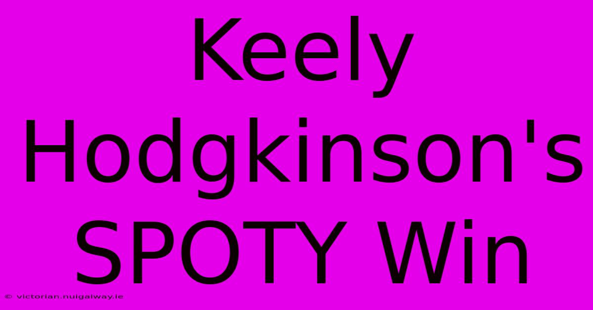 Keely Hodgkinson's SPOTY Win