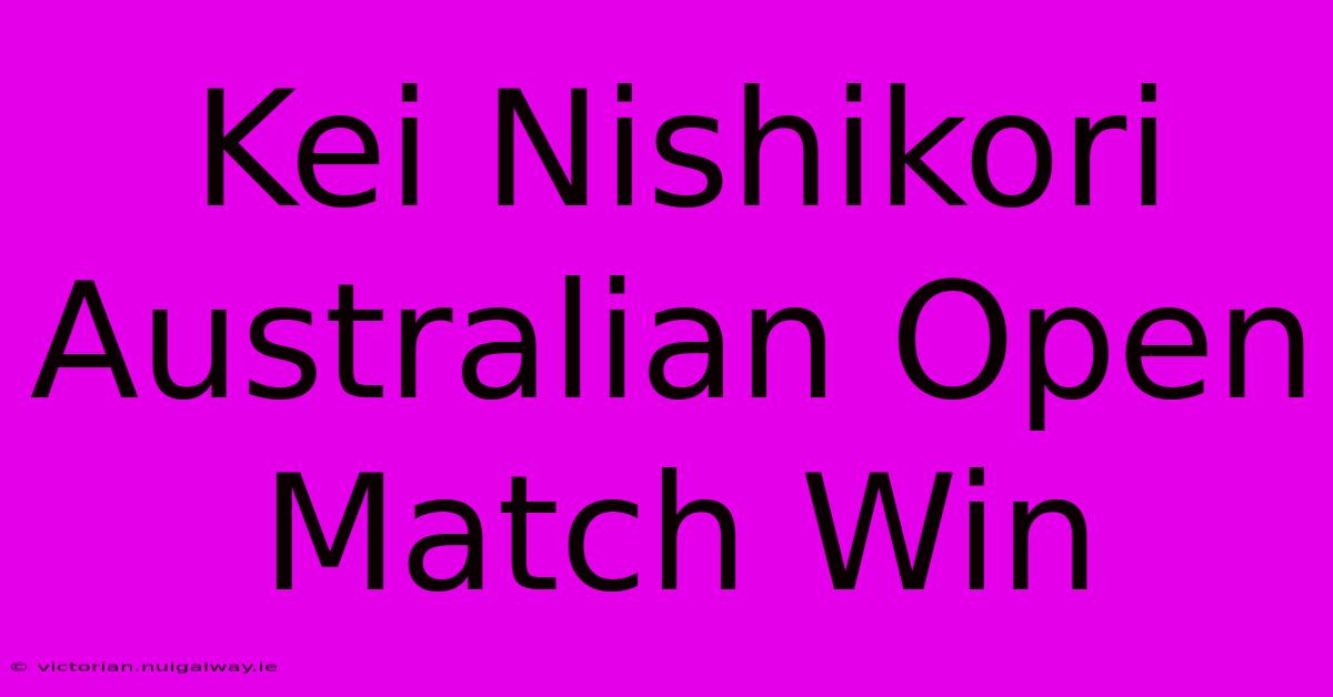 Kei Nishikori Australian Open Match Win