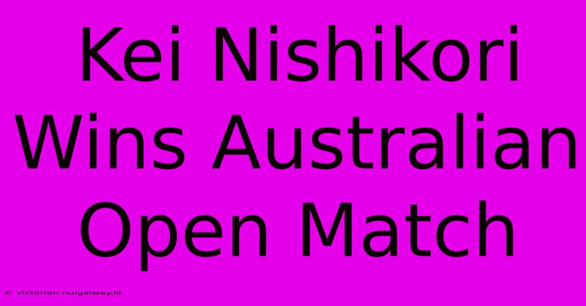 Kei Nishikori Wins Australian Open Match