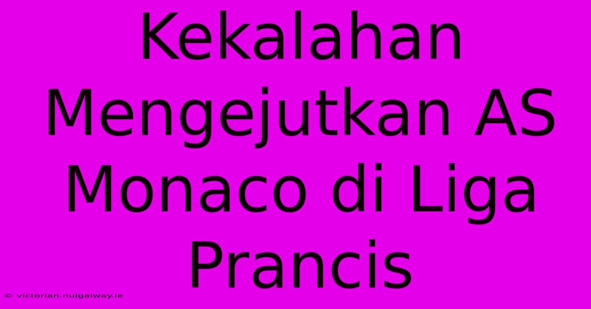 Kekalahan Mengejutkan AS Monaco Di Liga Prancis