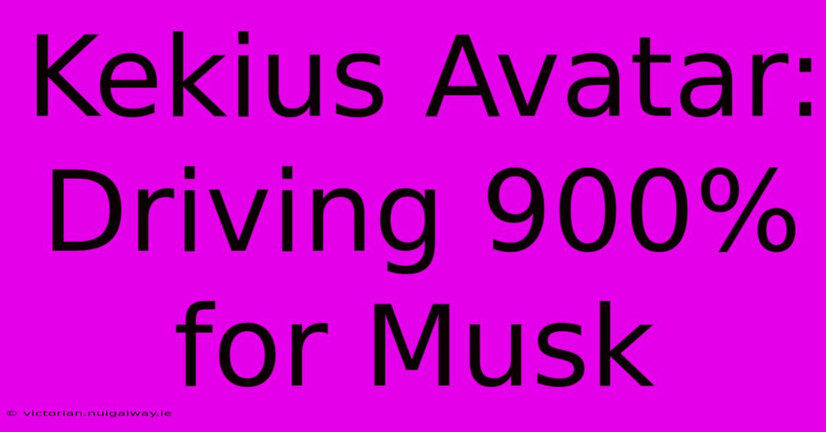 Kekius Avatar: Driving 900% For Musk