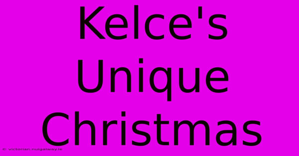 Kelce's Unique Christmas