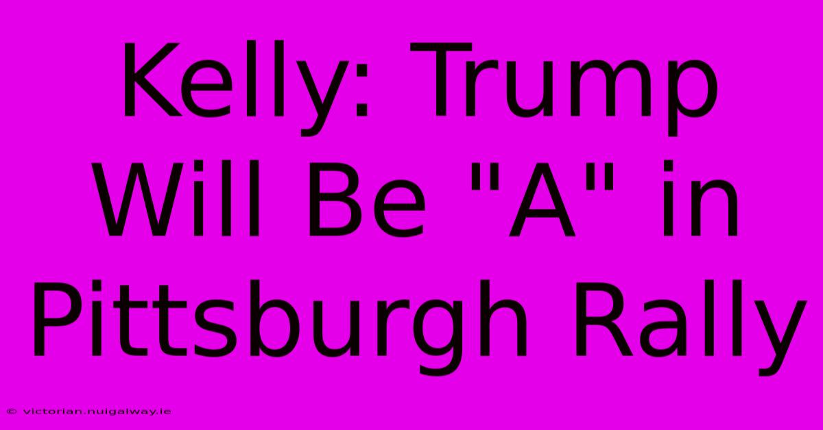 Kelly: Trump Will Be 