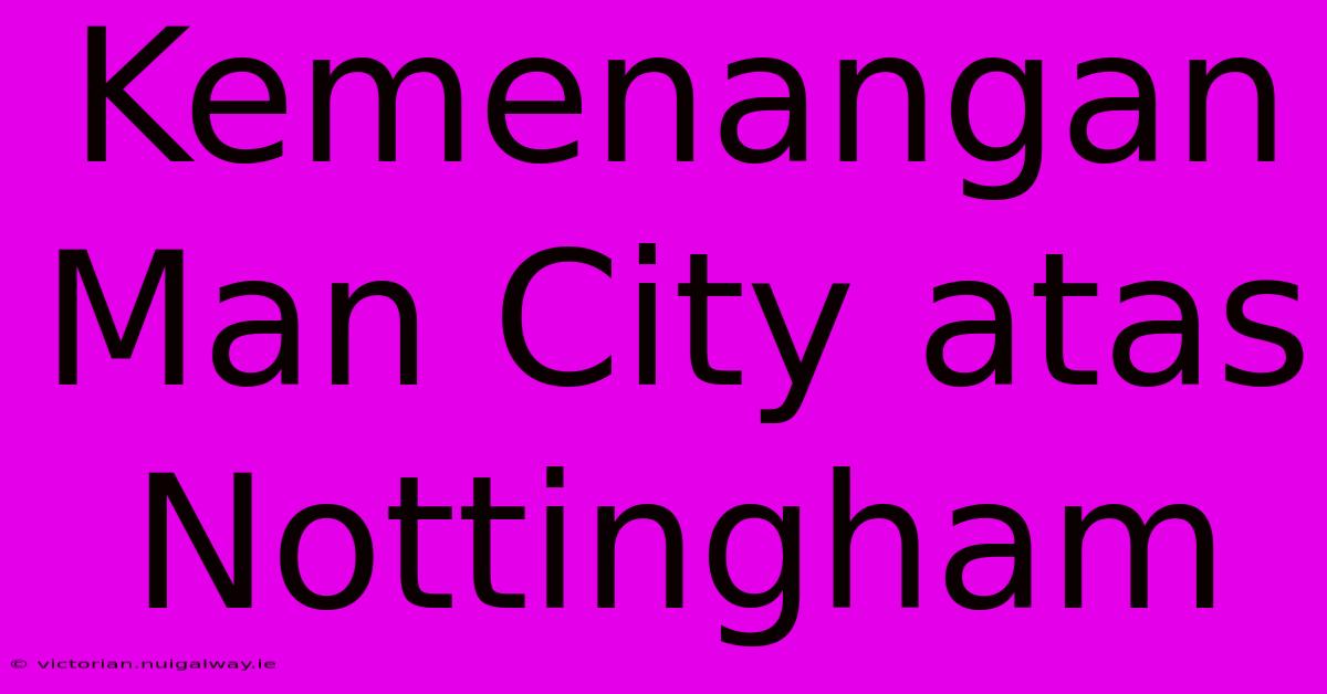 Kemenangan Man City Atas Nottingham