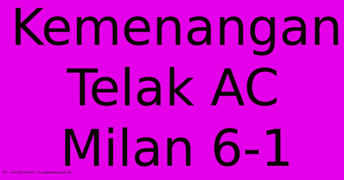 Kemenangan Telak AC Milan 6-1