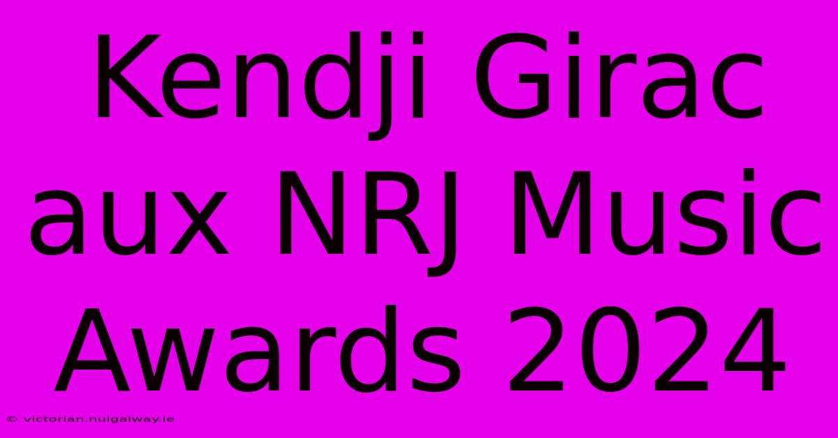 Kendji Girac Aux NRJ Music Awards 2024