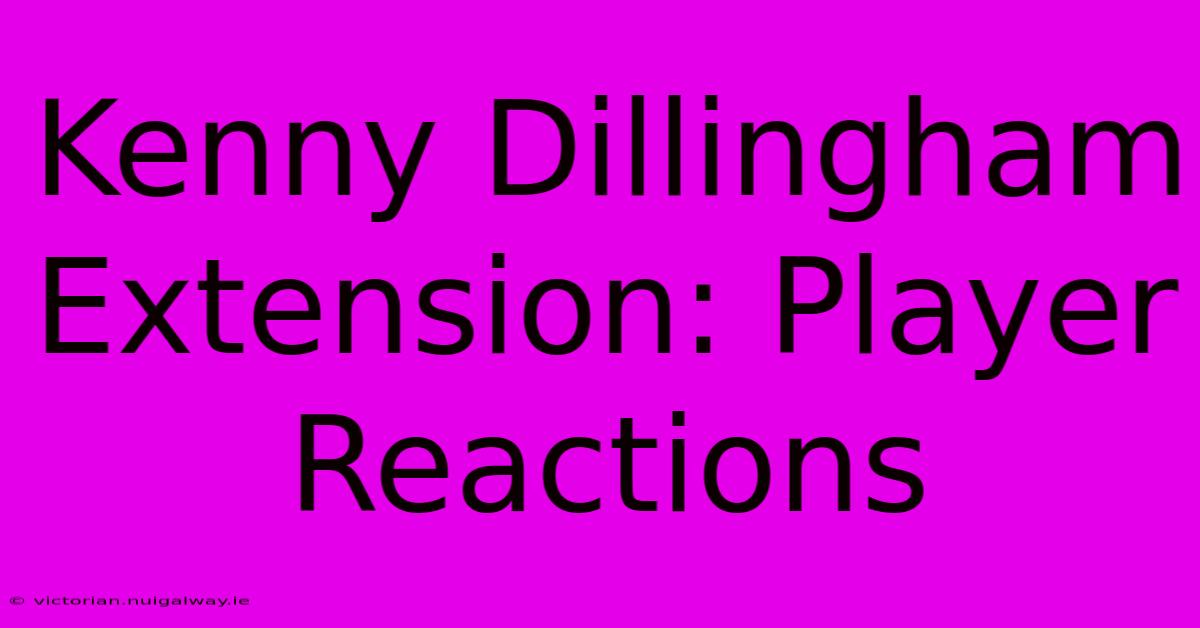 Kenny Dillingham Extension: Player Reactions