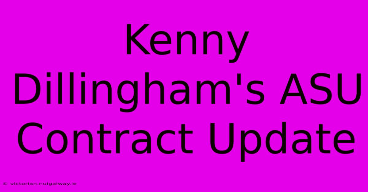 Kenny Dillingham's ASU Contract Update