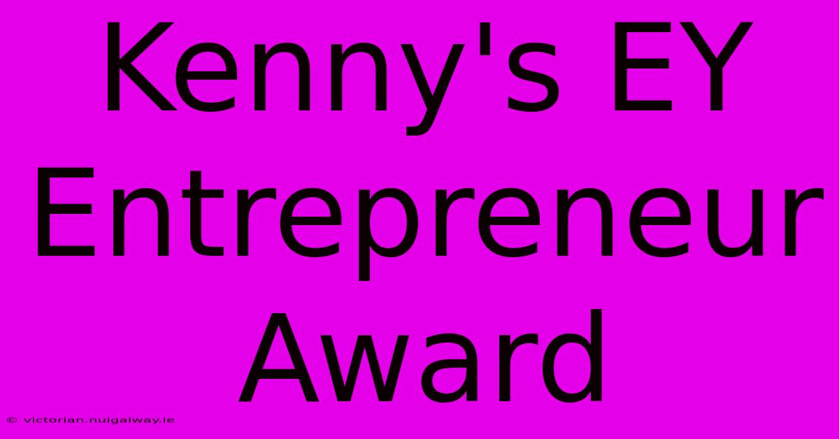 Kenny's EY Entrepreneur Award