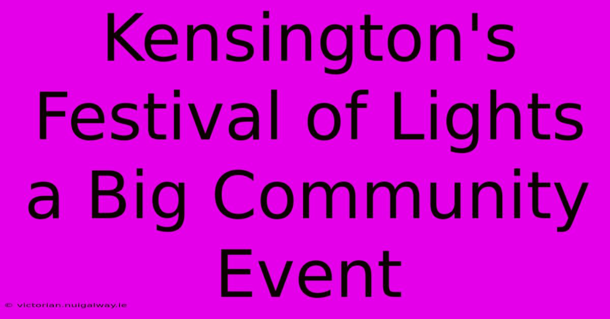 Kensington's Festival Of Lights A Big Community Event