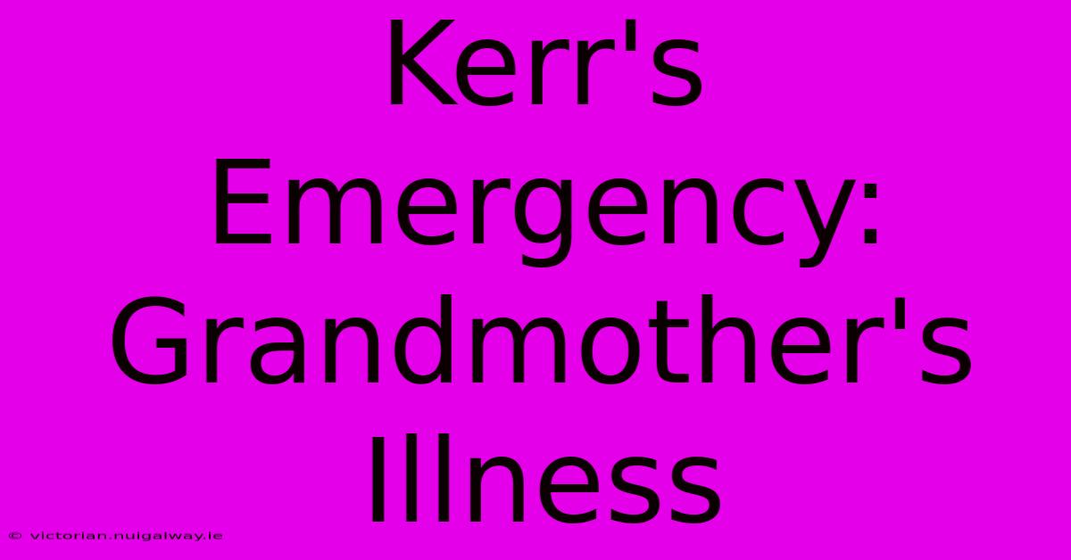 Kerr's Emergency: Grandmother's Illness