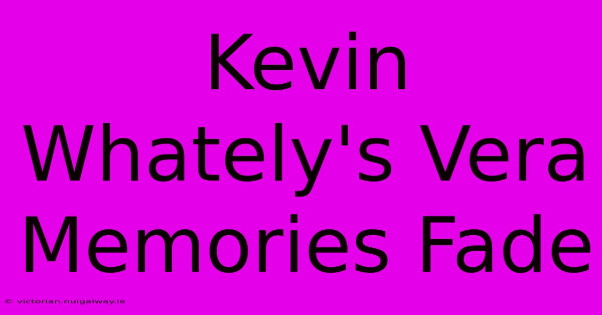 Kevin Whately's Vera Memories Fade