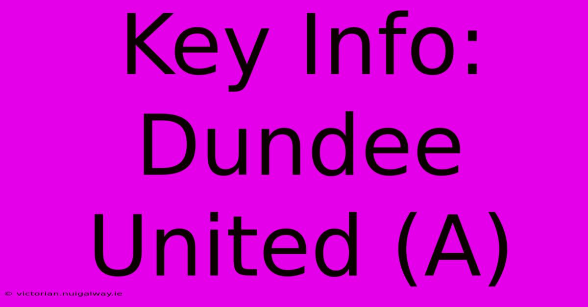 Key Info: Dundee United (A)