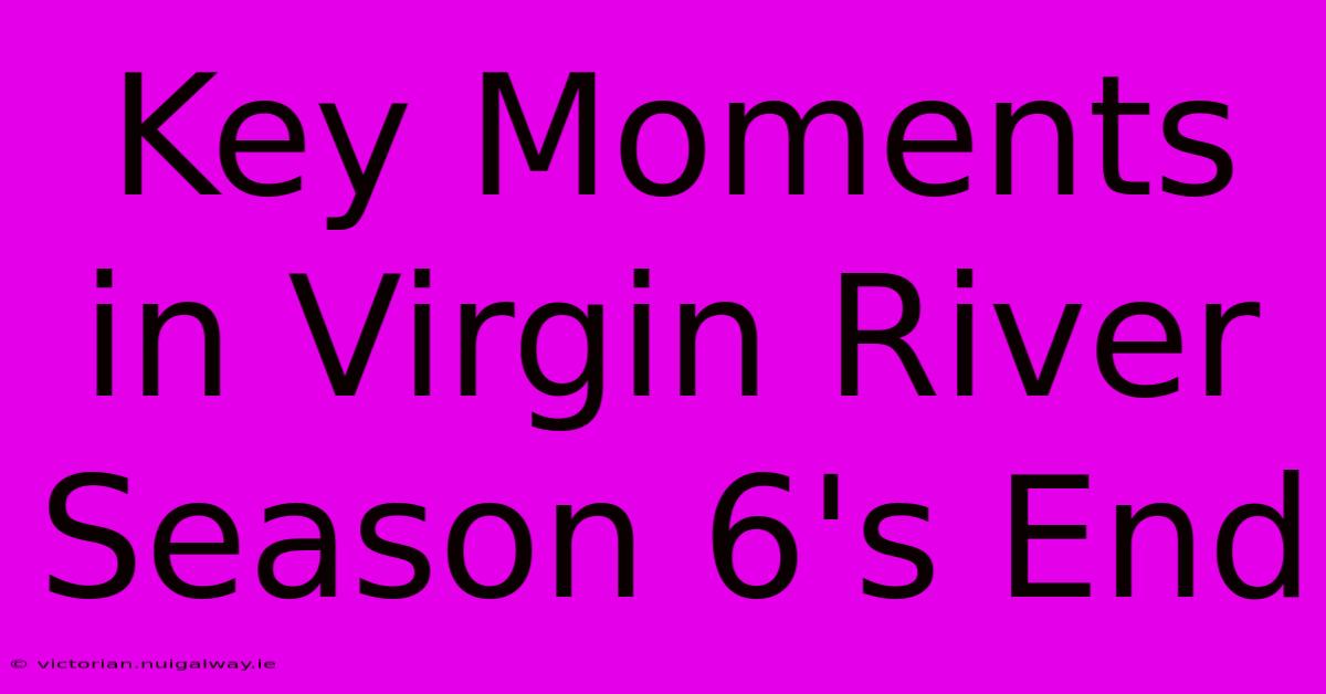 Key Moments In Virgin River Season 6's End