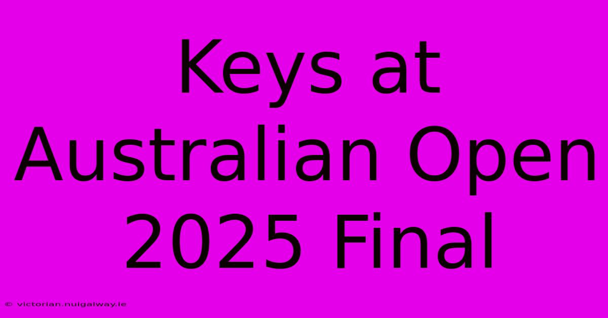 Keys At Australian Open 2025 Final