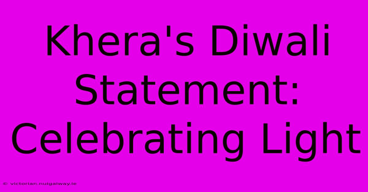 Khera's Diwali Statement: Celebrating Light