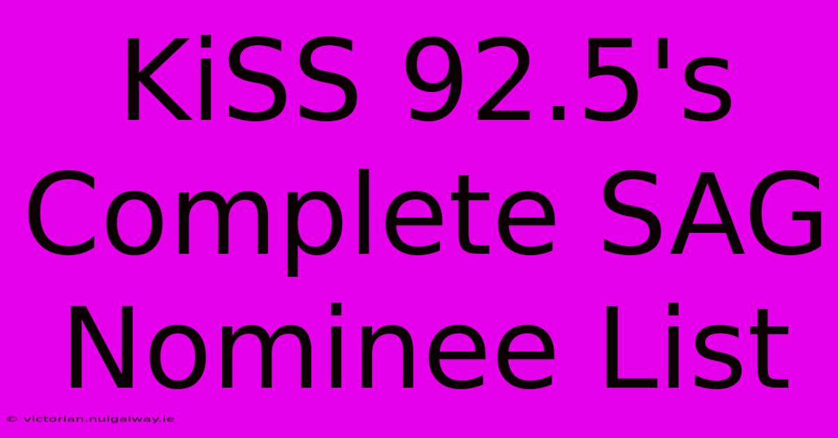 KiSS 92.5's Complete SAG Nominee List