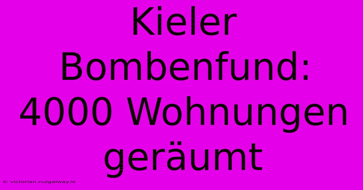 Kieler Bombenfund: 4000 Wohnungen Geräumt