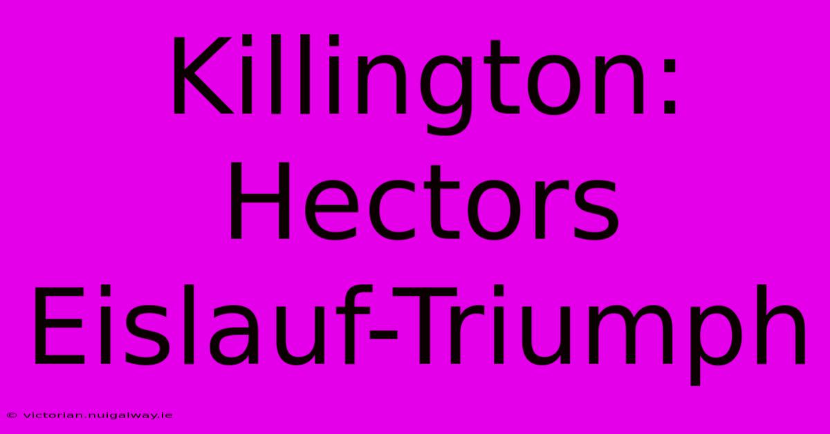 Killington: Hectors Eislauf-Triumph