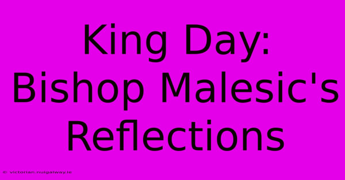 King Day: Bishop Malesic's Reflections