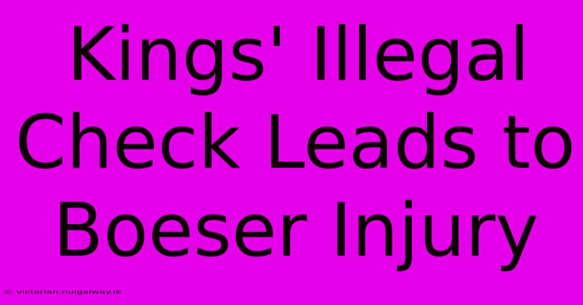 Kings' Illegal Check Leads To Boeser Injury 