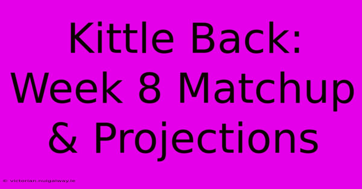 Kittle Back: Week 8 Matchup & Projections 