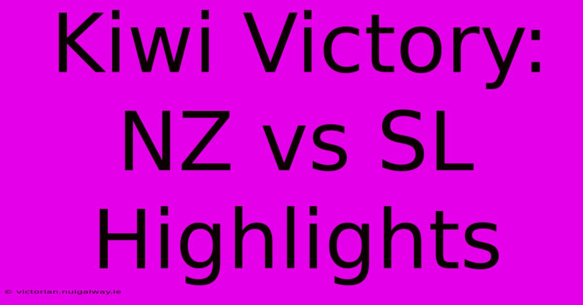 Kiwi Victory: NZ Vs SL Highlights