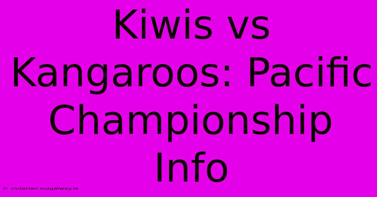 Kiwis Vs Kangaroos: Pacific Championship Info