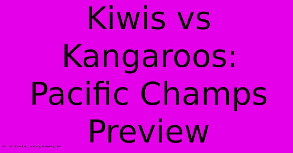 Kiwis Vs Kangaroos: Pacific Champs Preview