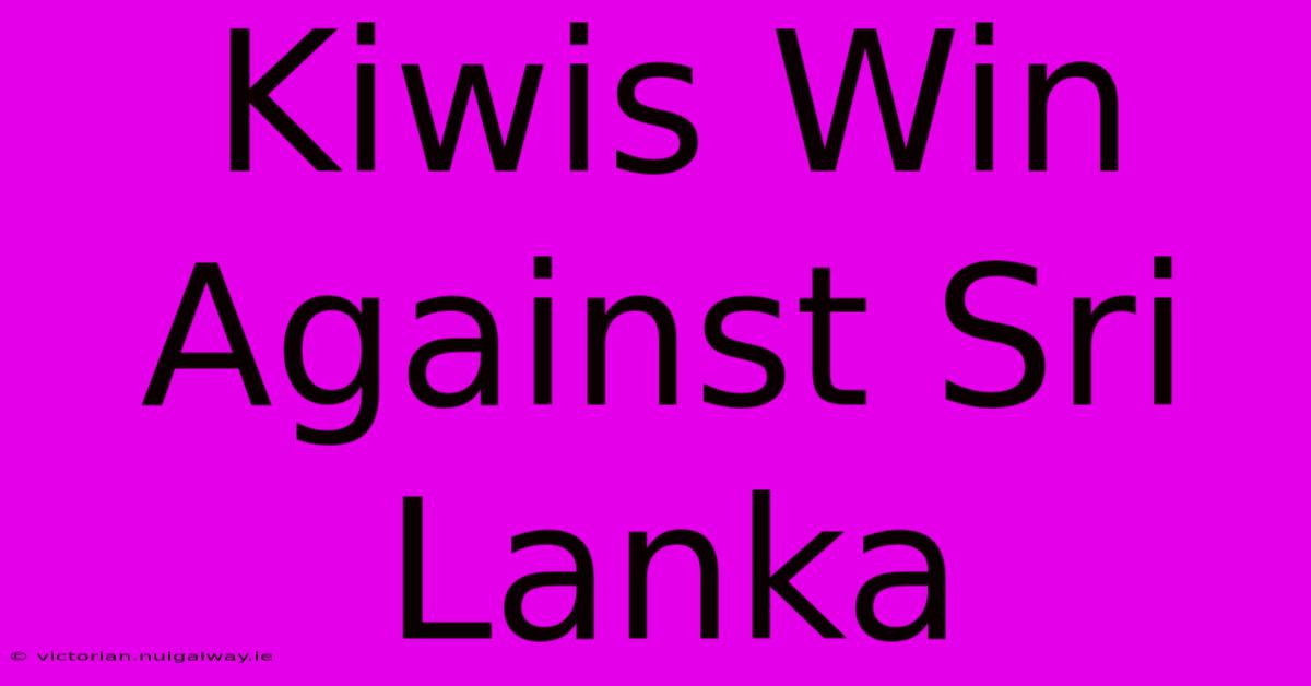 Kiwis Win Against Sri Lanka