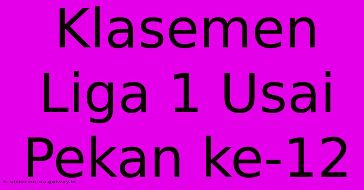 Klasemen Liga 1 Usai Pekan Ke-12