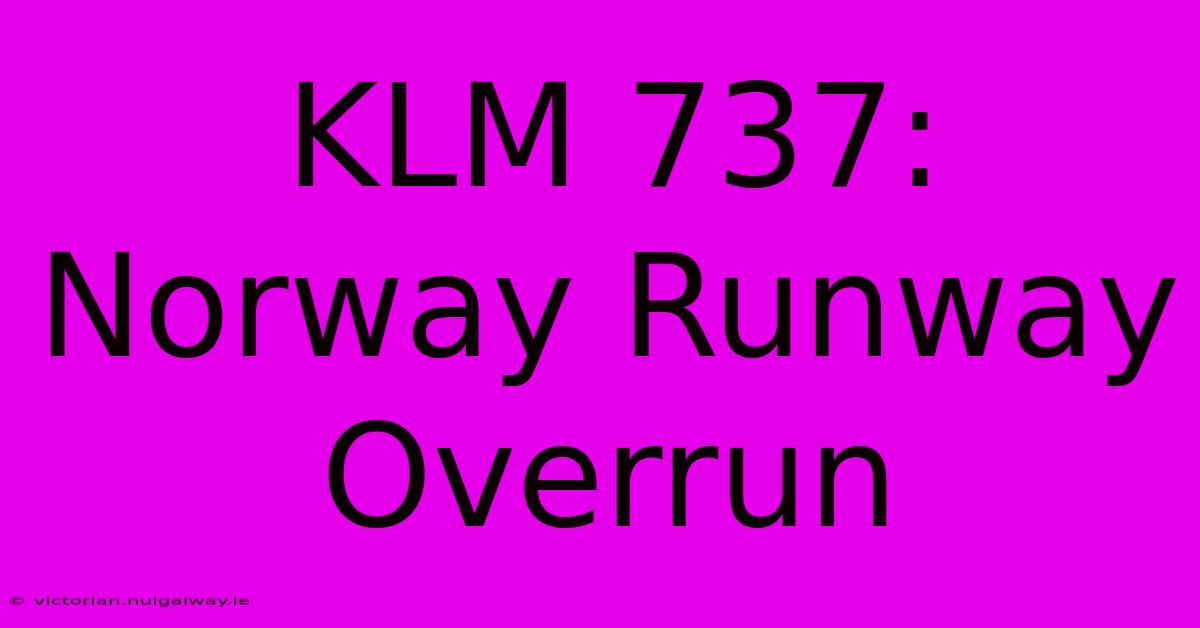 KLM 737: Norway Runway Overrun