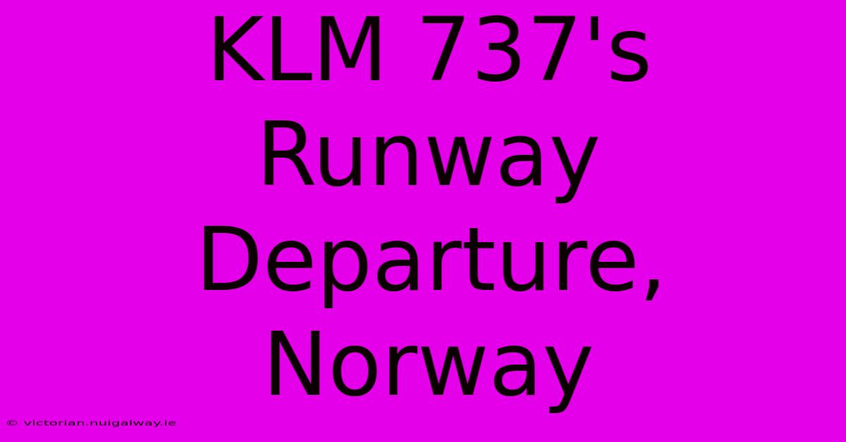 KLM 737's Runway Departure, Norway