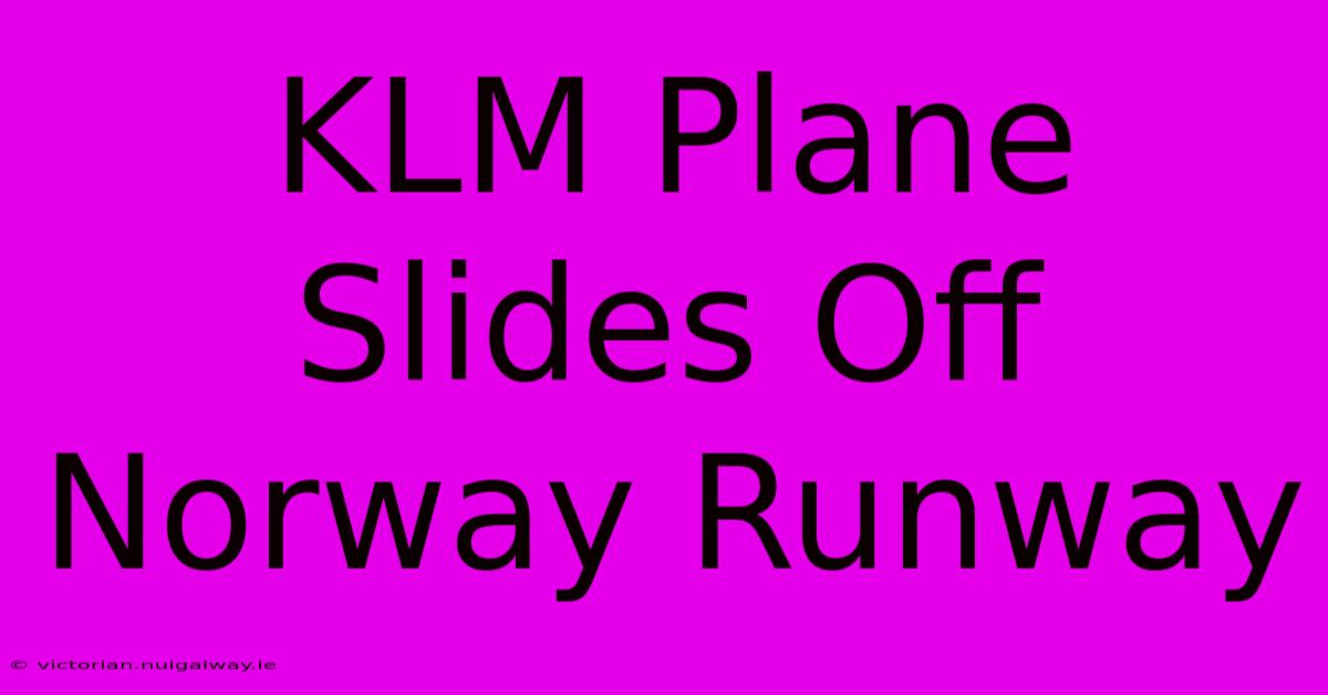 KLM Plane Slides Off Norway Runway