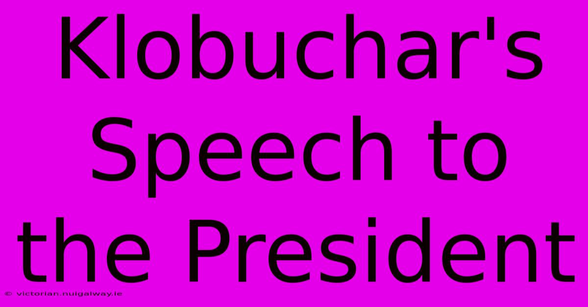 Klobuchar's Speech To The President