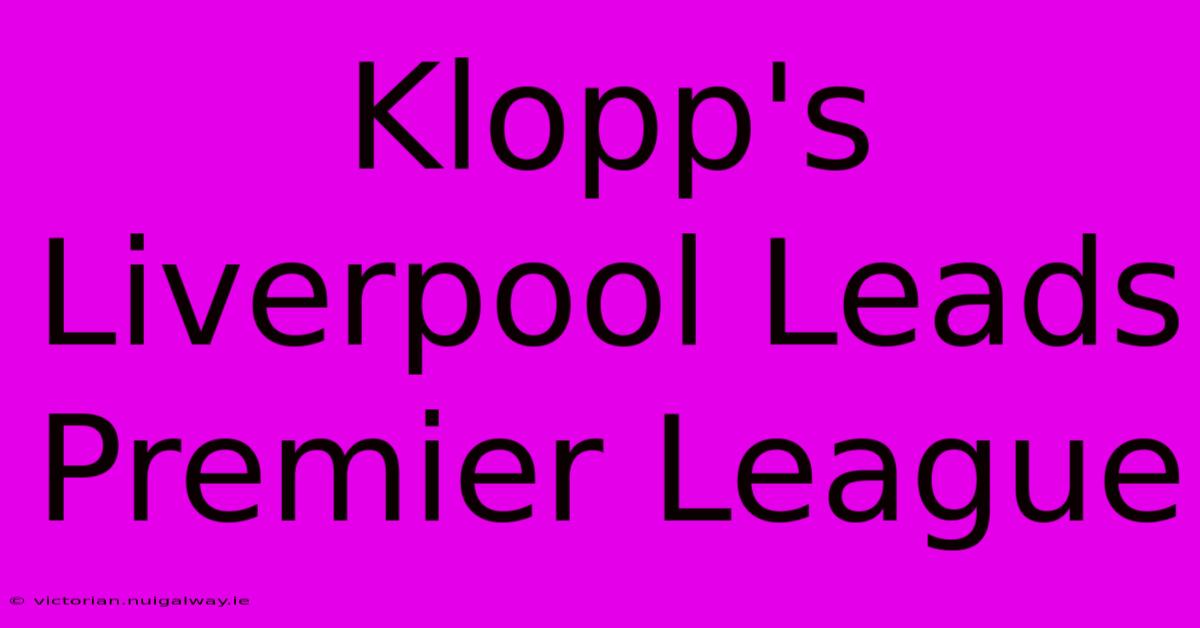 Klopp's Liverpool Leads Premier League