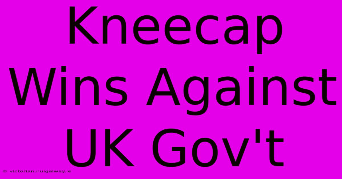 Kneecap Wins Against UK Gov't