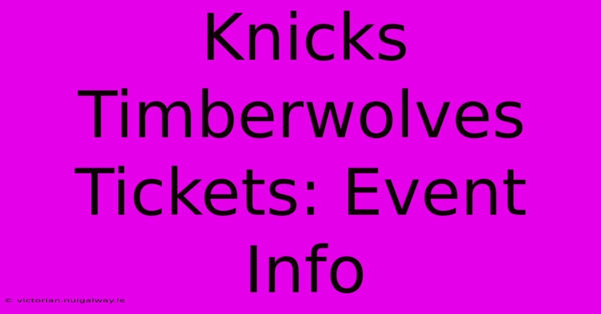 Knicks Timberwolves Tickets: Event Info