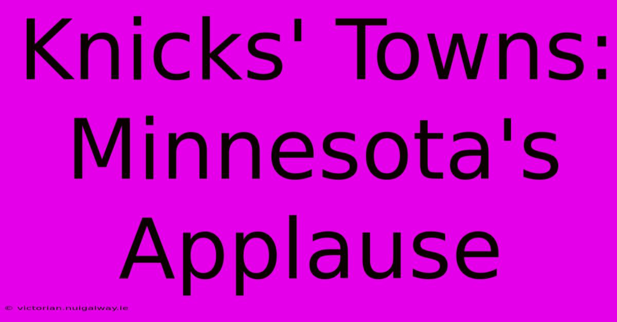 Knicks' Towns: Minnesota's Applause