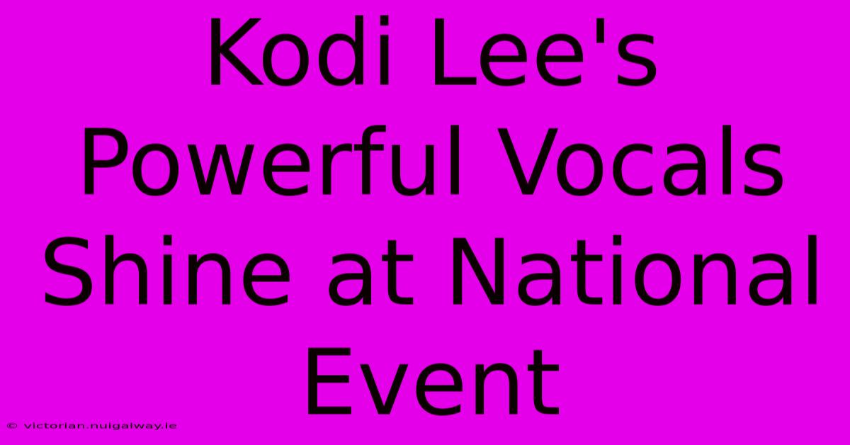 Kodi Lee's Powerful Vocals Shine At National Event