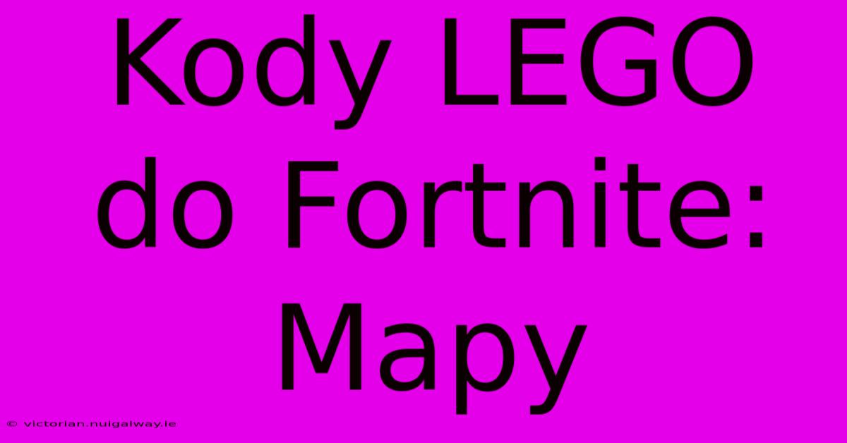 Kody LEGO Do Fortnite: Mapy 