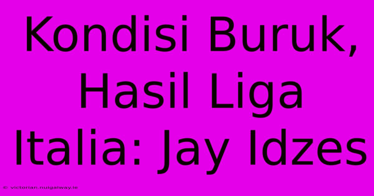 Kondisi Buruk, Hasil Liga Italia: Jay Idzes