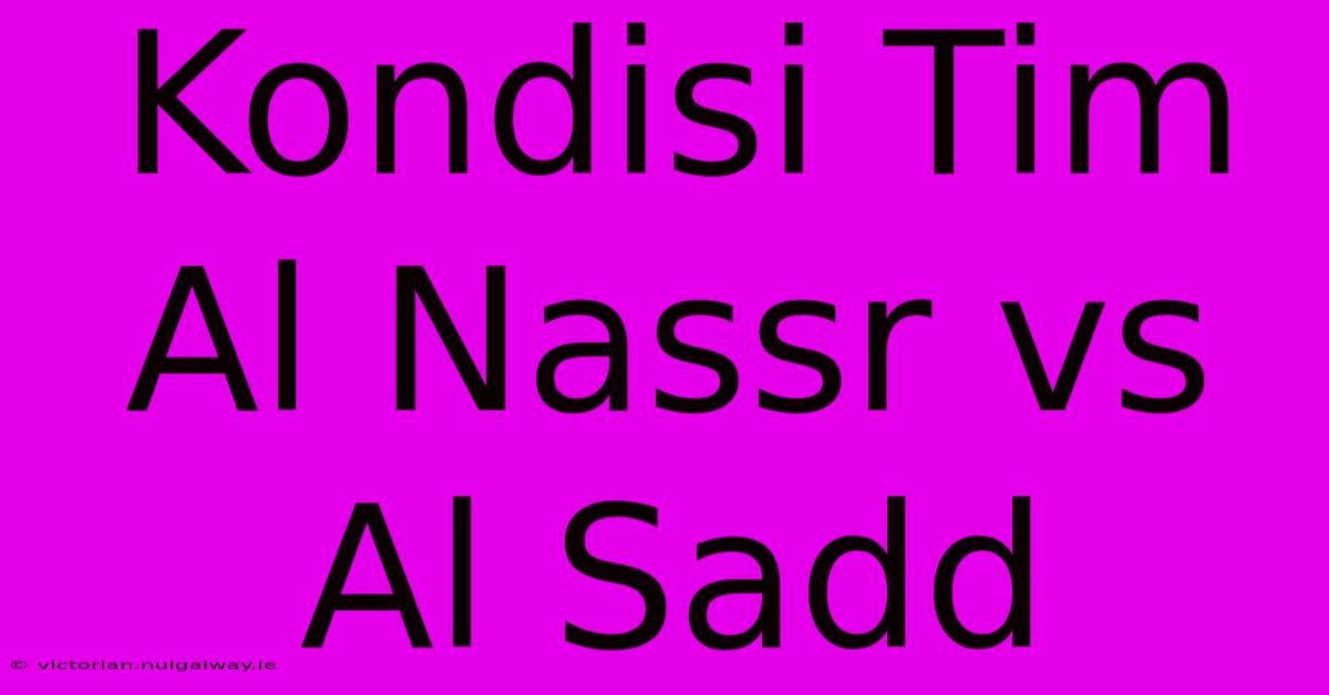 Kondisi Tim Al Nassr Vs Al Sadd